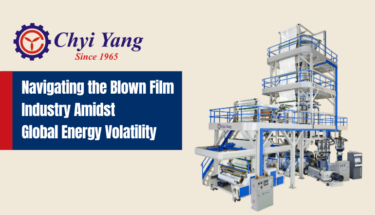 Strategic Efficiency: Navigating the Blown Film Industry Amidst Global Energy Volatility